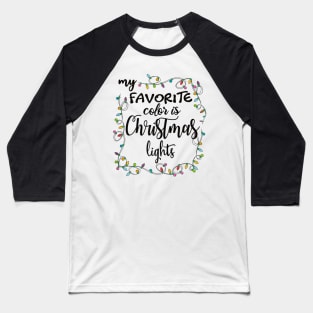 my favorite color is christmas lights Baseball T-Shirt